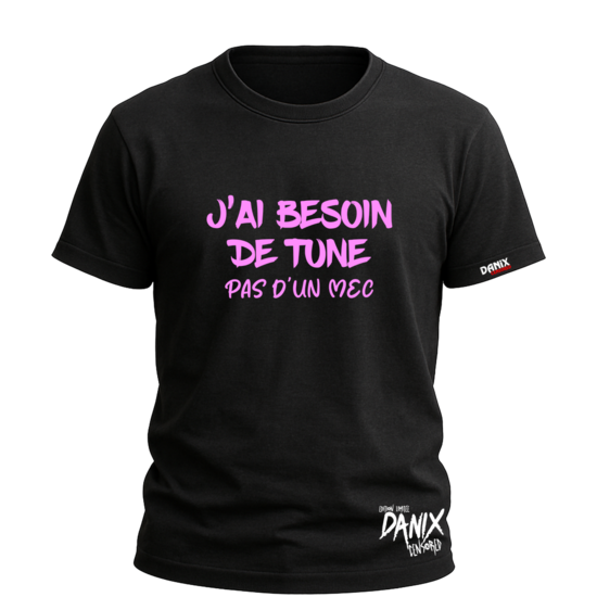 Tshirt J'ai besoin de Tune pas d'un Mec [DANIX CENSORED]